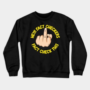 Hey Fact Checkers Crewneck Sweatshirt